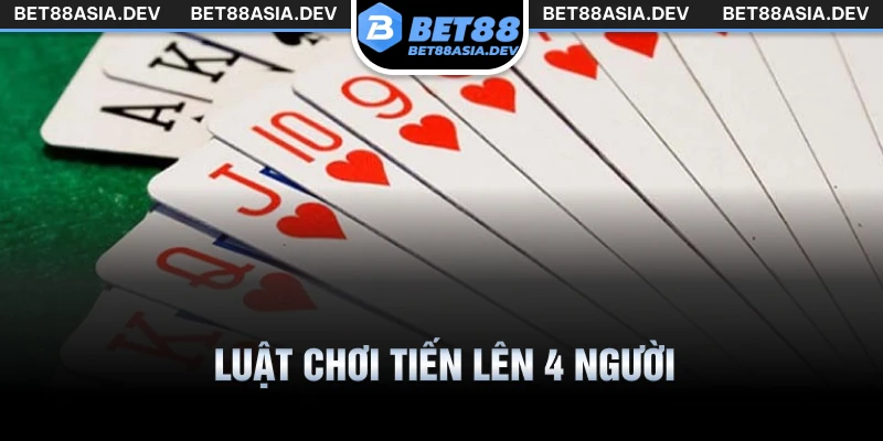 Luật chơi tiến lên 4 người