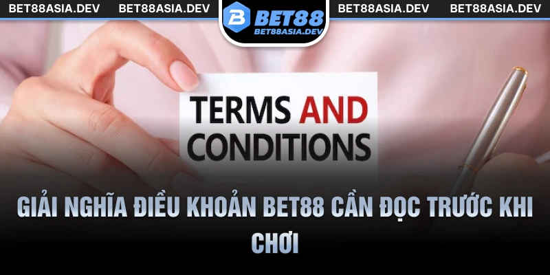 Giải nghĩa điều khoản Bet88 cần đọc trước khi chơi