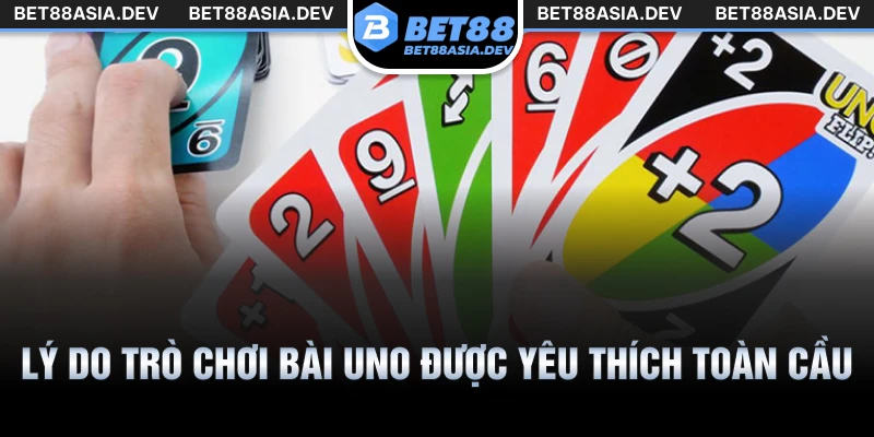 Lý do trò chơi bài Uno được yêu thích toàn cầu