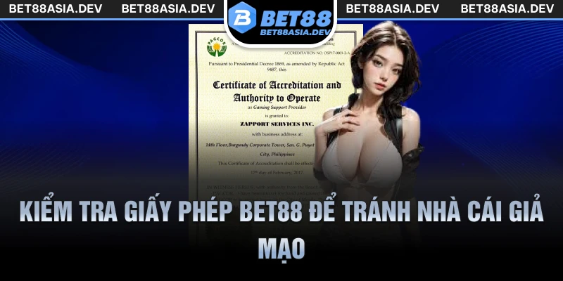 Kiểm tra giấy phép Bet88 để tránh nhà cái giả mạo