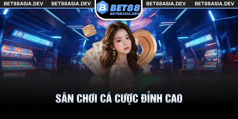 Sân chơi cá cược đỉnh cao dành cho tín đồ thực thụ