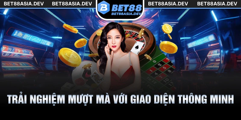 Trải nghiệm mượt mà với giao diện thông minh