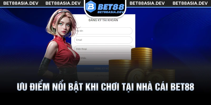 Ưu điểm nổi bật khi chơi tại nhà cái Bet88 Việt Nam
