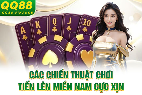 Các chiến thuật chơi Tiến lên miền Nam cực xịn