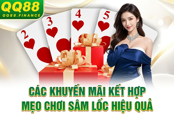 Các khuyến mãi kết hợp mẹo chơi Sâm Lốc hiệu quả