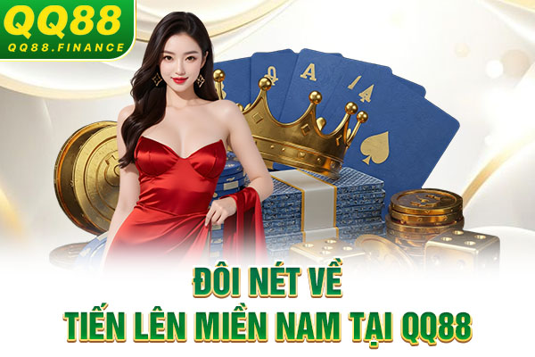 Đôi nét về Tiến lên miền Nam tại QQ88