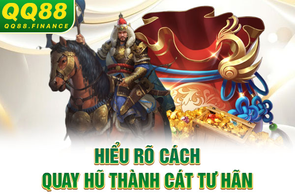 Hiểu rõ cách quay hũ Thành Cát Tư Hãn
