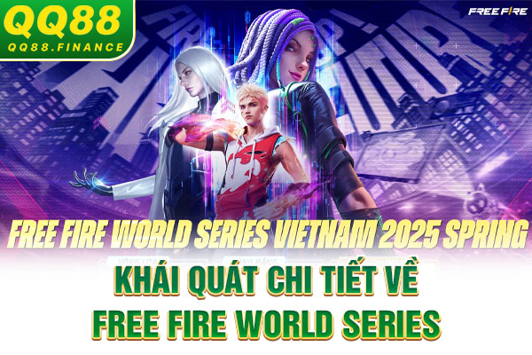 Khái quát chi tiết về Free Fire World Series