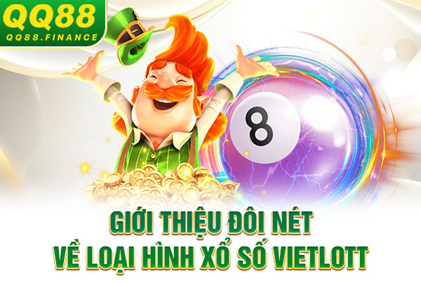 Giới thiệu đôi nét về loại hình xổ số Vietlott