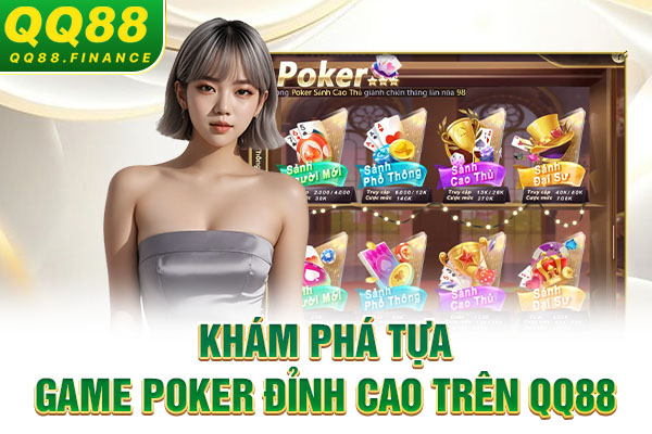 Khám phá tựa game Poker đỉnh cao trên QQ88