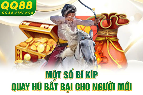 Một số bí kíp quay hũ bất bại cho người mới