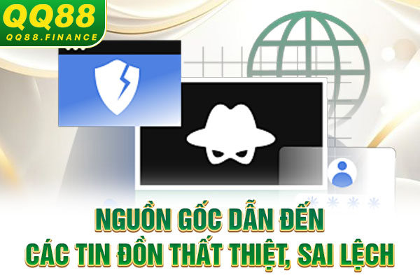 Nguồn gốc dẫn đến các tin đồn thất thiệt, sai lệch