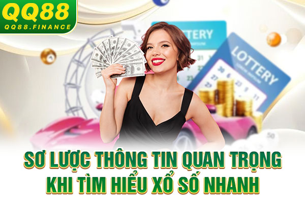 Sơ lược thông tin quan trọng khi tìm hiểu xổ số nhanh