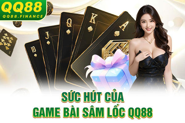 Sức hút của game bài Sâm Lốc QQ88