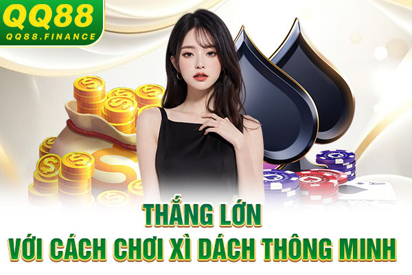 Thắng lớn với cách chơi Xì Dách thông minh