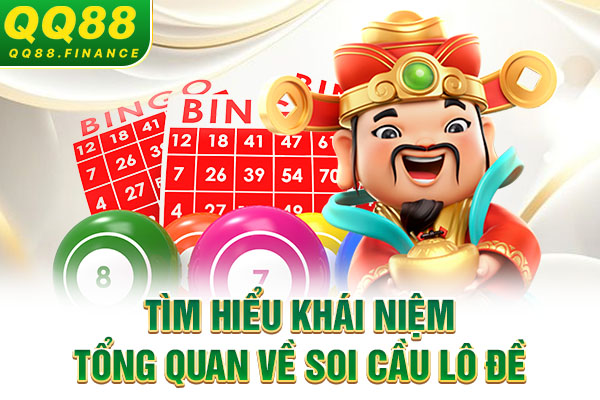 Tìm hiểu khái niệm tổng quan về soi cầu lô đề