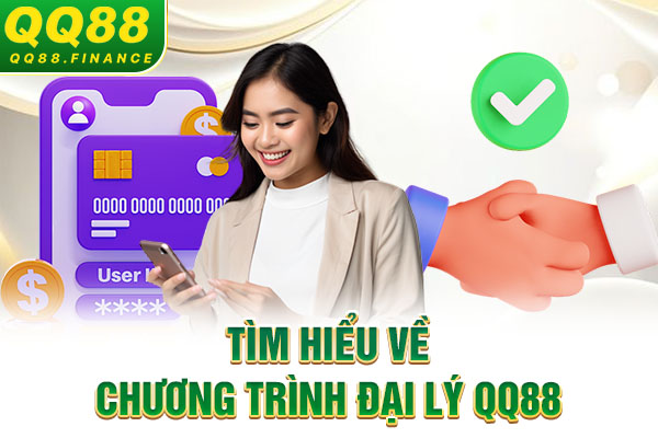 Tìm hiểu về chương trình đại lý QQ88
