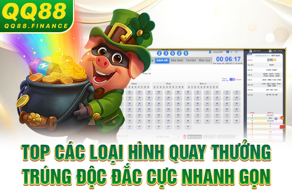 Top các loại hình quay thưởng trúng độc đắc cực nhanh gọn
