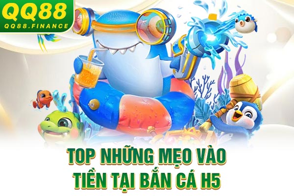Top những mẹo vào tiền tại bắn cá H5