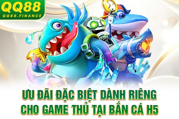 Ưu đãi đặc biệt dành riêng cho game thủ tại bắn cá H5